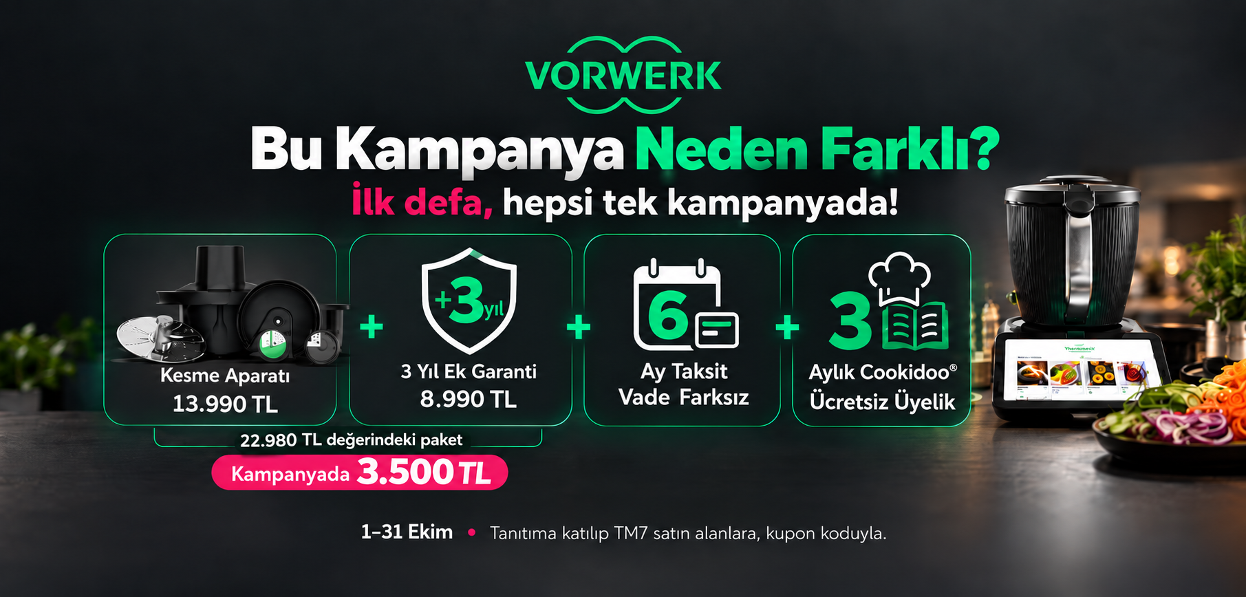 Bu kampanya neden farklı: kesme aparatı, 3 yıl ek garanti, 6 ay vade farksız taksit ve 3 aylık Cookidoo üyeliği. 22.980 TL değerindeki paket kampanyada 3.500 TL.